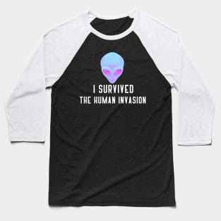 I survived the human invasion Alien Baseball T-Shirt